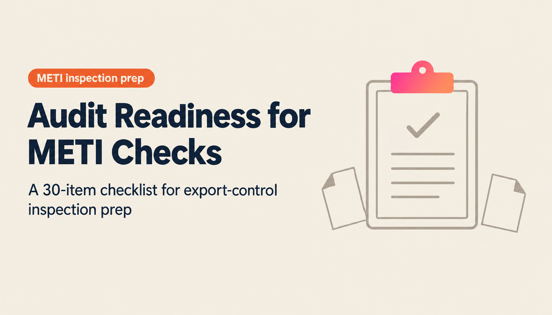 Preparing for METI On-Site Inspections — A 30-Item Export Control Audit Checklist