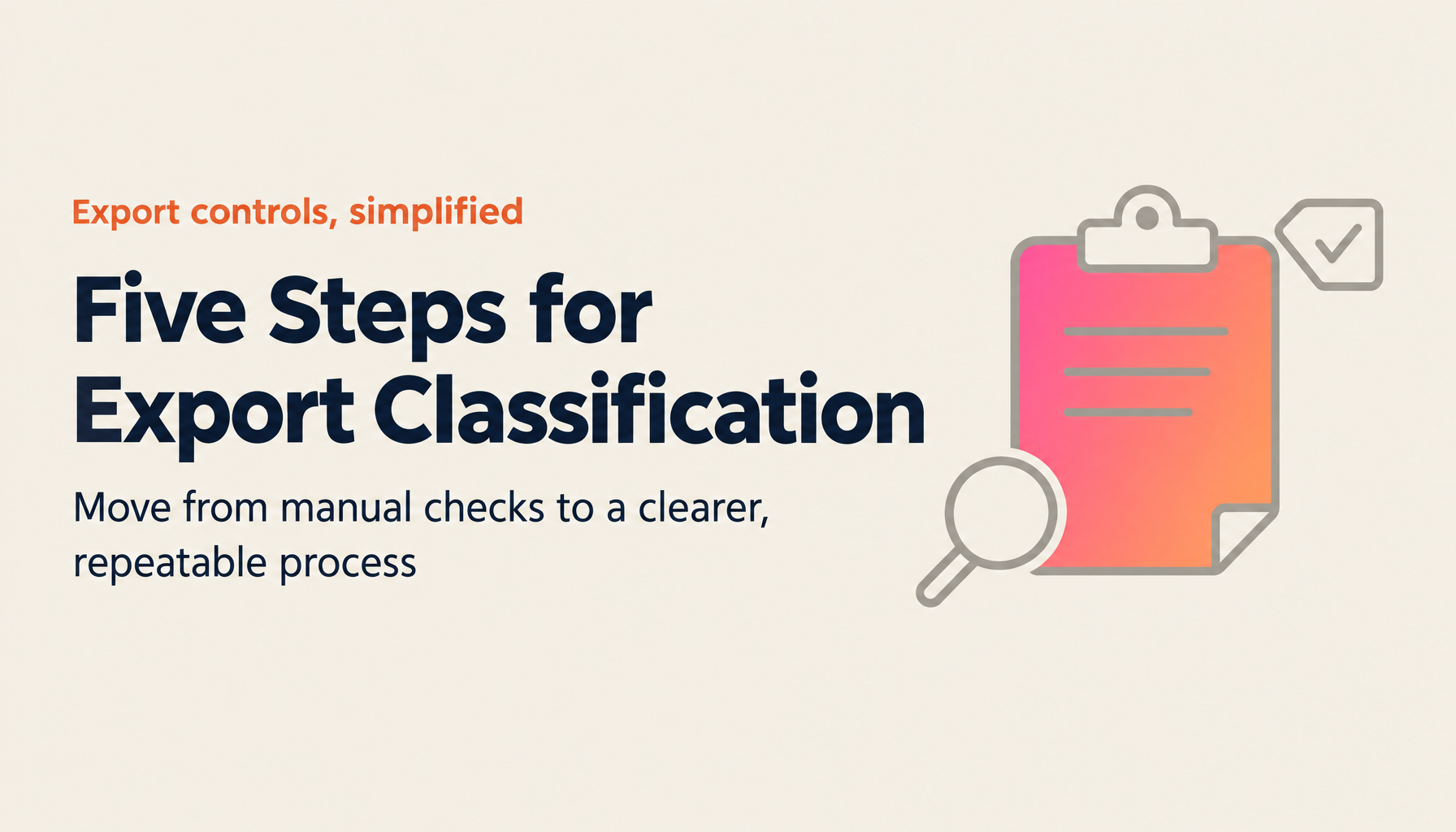 5 Steps to Streamline Export Classification — A Practical Guide to Moving Beyond Manual Work
