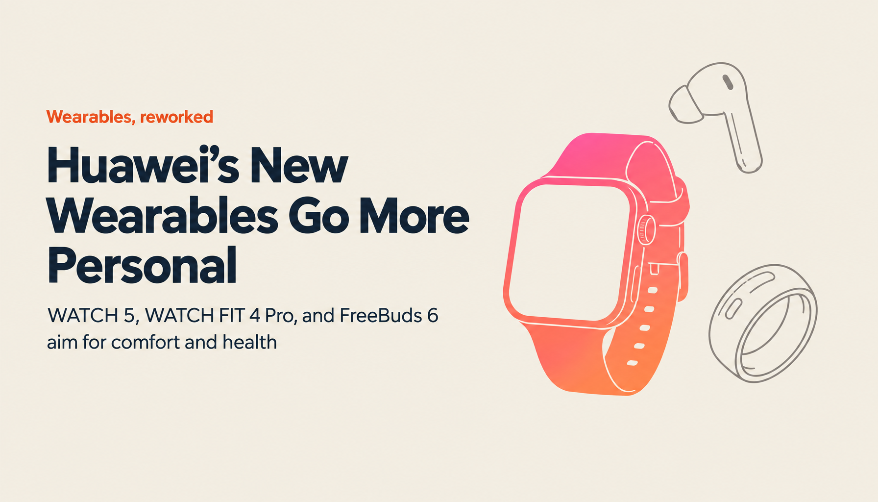 A Deep Dive into Huawei's Latest Wearables and Audio Solutions: WATCH 5, WATCH FIT 4 Pro, and FreeBuds 6