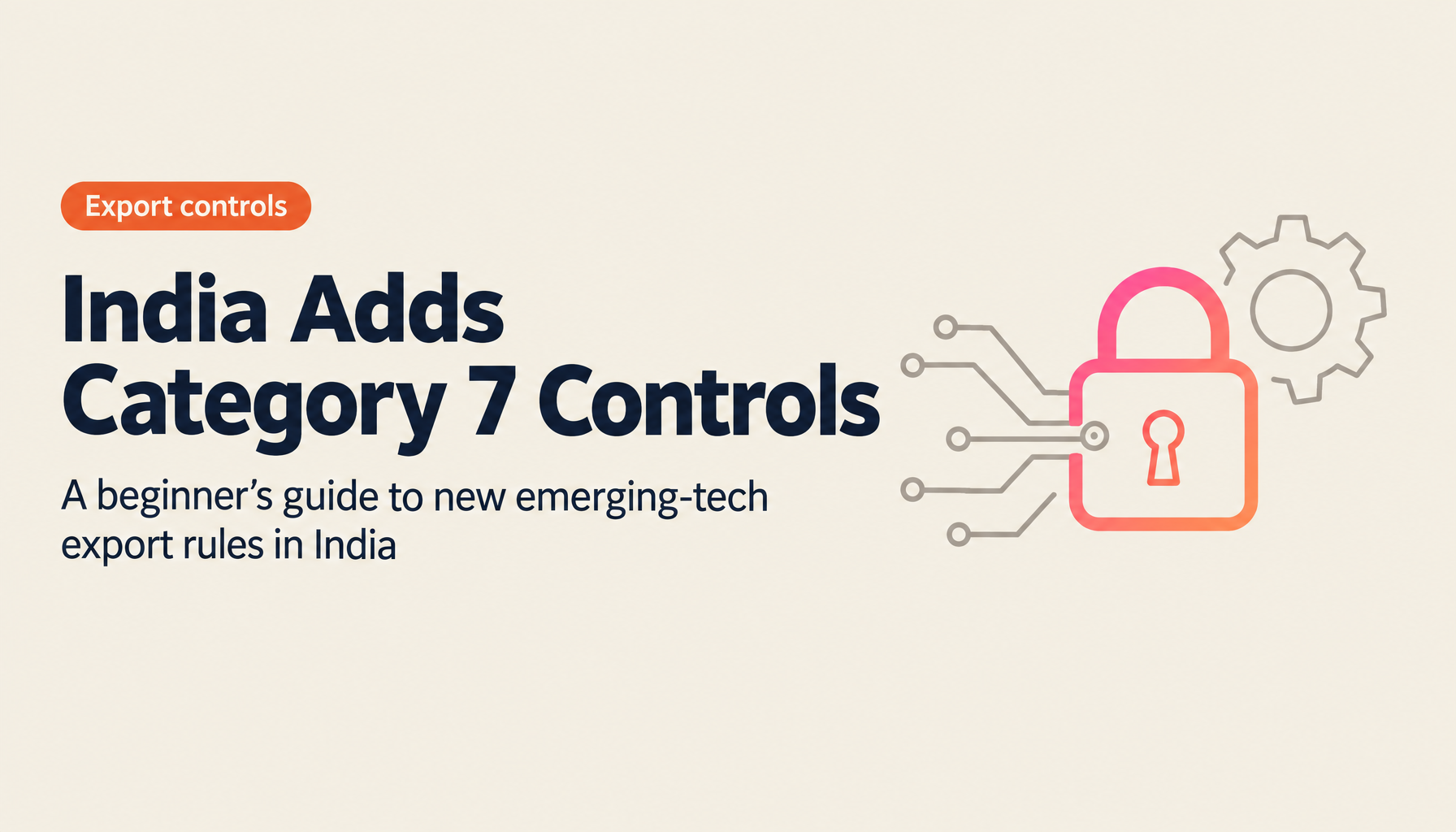 India SCOMET Category 7 Explained: Expanding Controls on Quantum, Advanced Semiconductors, and Cryogenics (In Force October 2025)