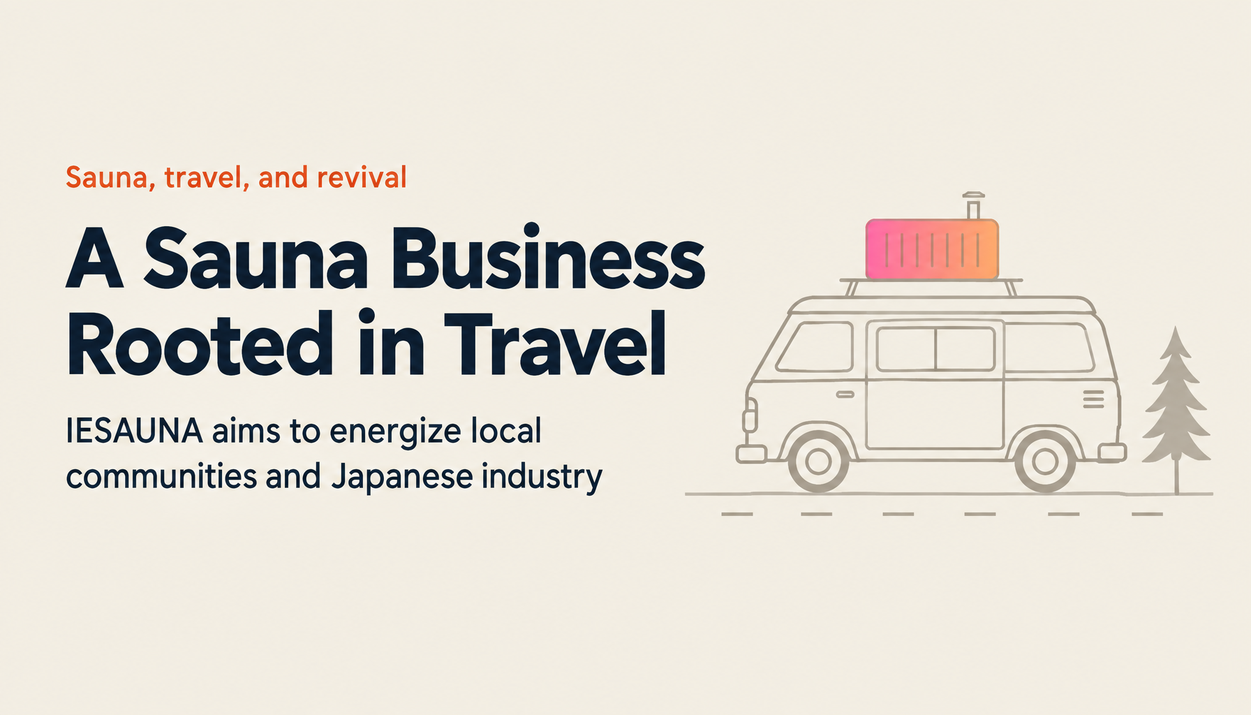 It All Started with Travel – Revitalizing Local Communities and Japanese Industry Through IESAUNA – Vanwaves Co., Ltd.