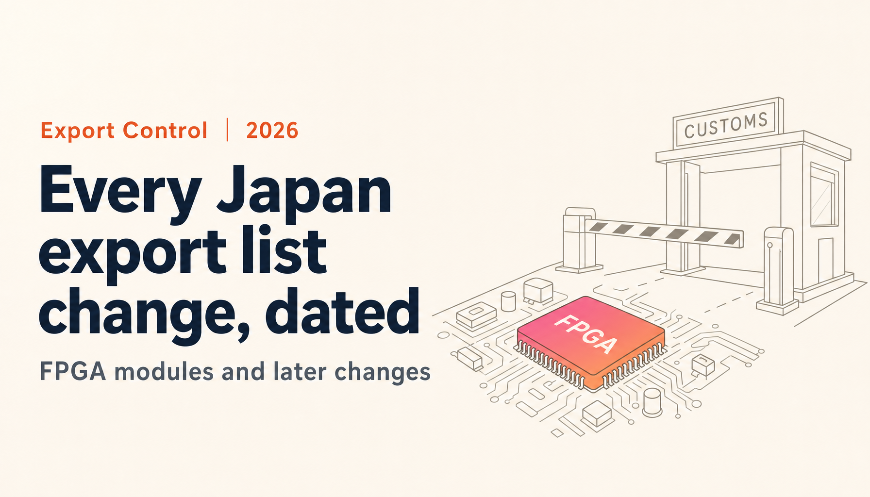 Japan Export Trade Control Order Amendments (October 2026): FPGA Modules and the Full Change Log