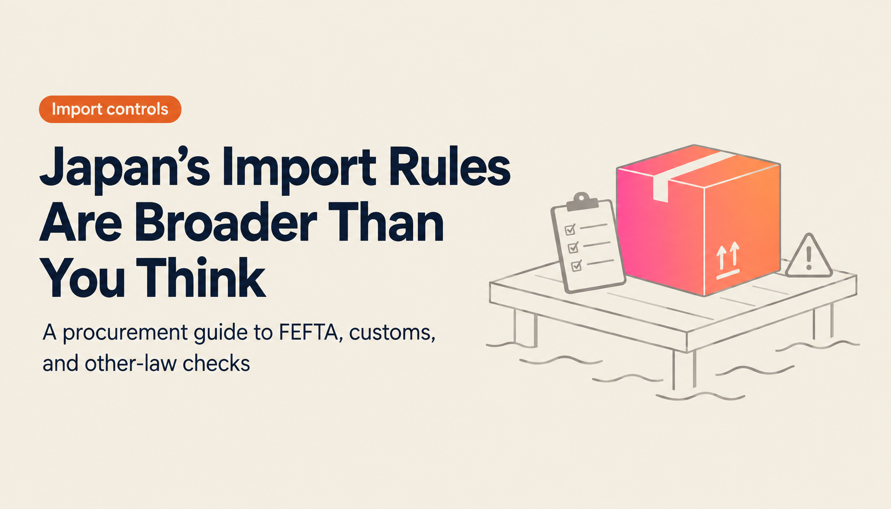 It Is Not Just About Exports. The Reality of Japan's Import Trade Management That Every Procurement Professional Should Know