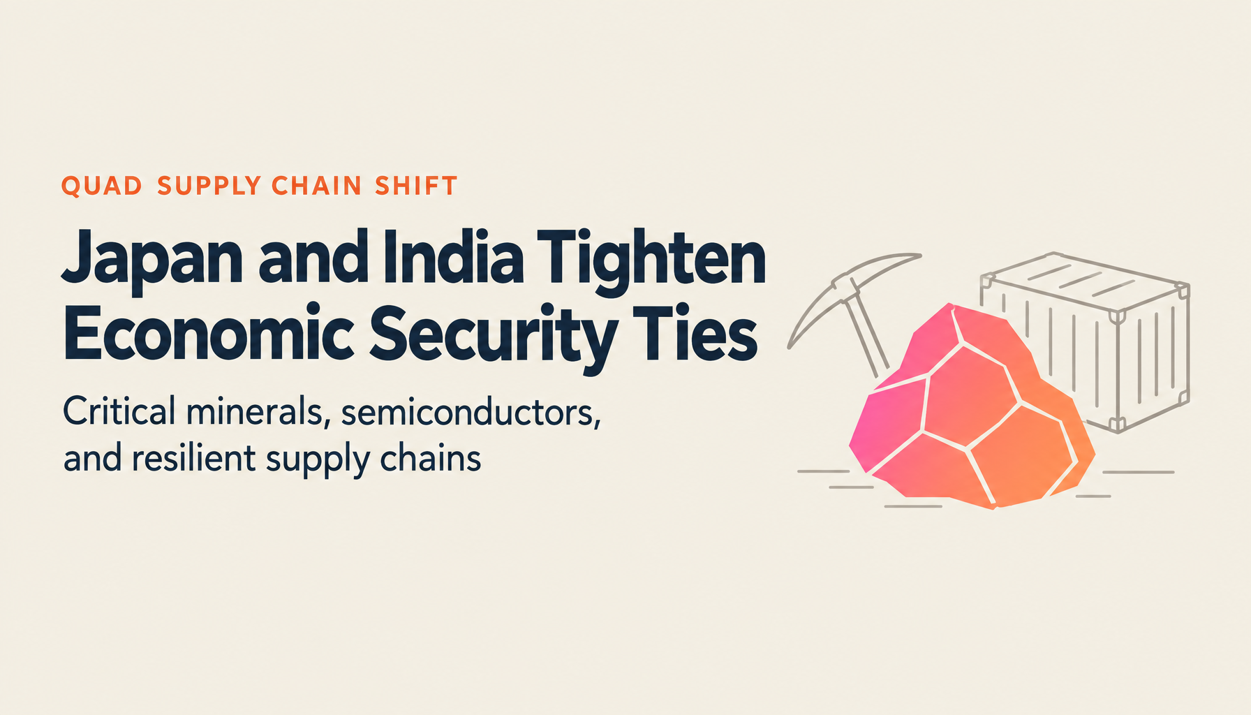 Japan-India Economic Security Dialogue and Critical Minerals: Cooperation Moving Through the Quad Framework in 2026