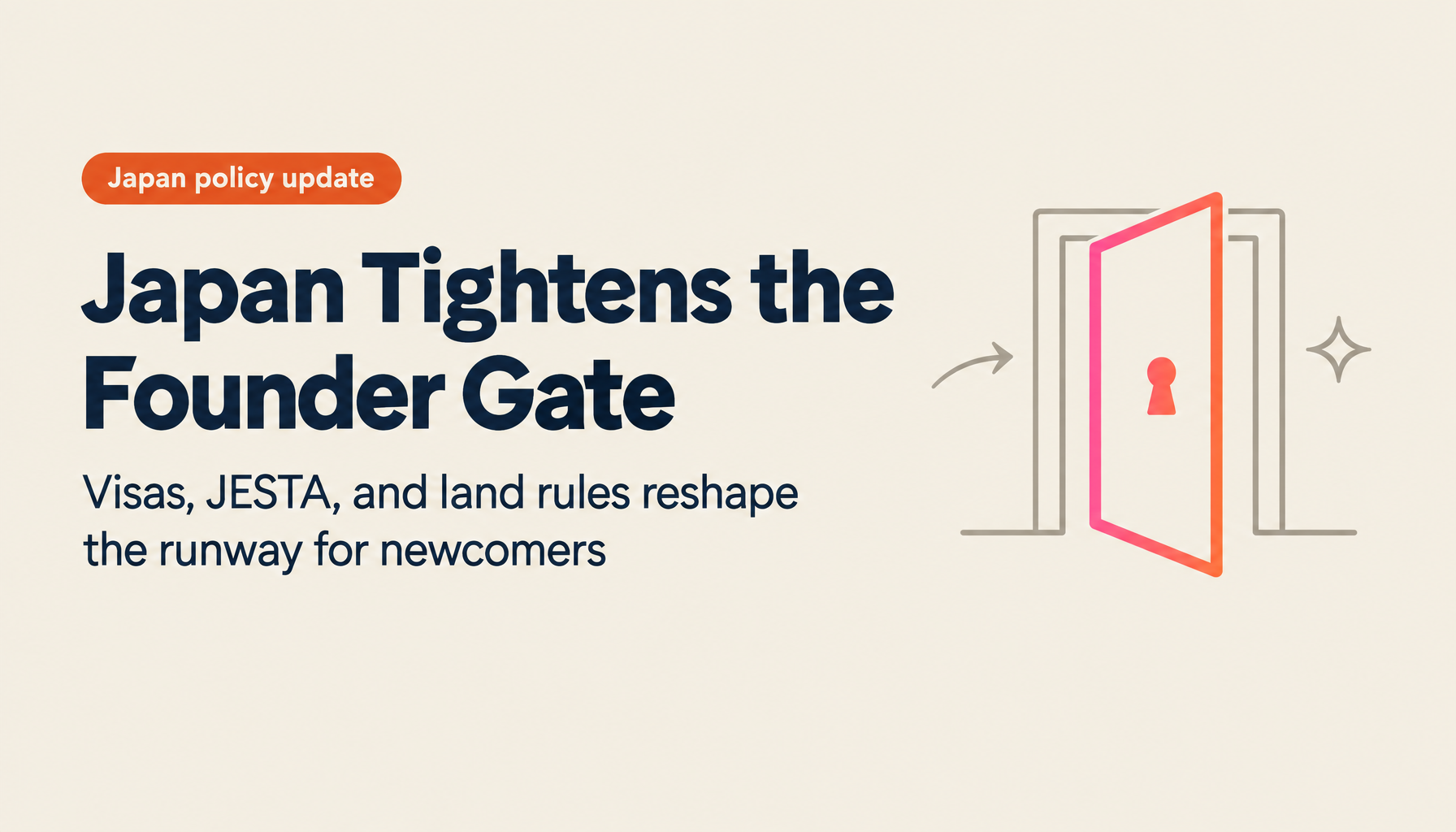 Inside Japan's Symbiotic Society Policy (April 2026 Update): What Tighter Business Visas, JESTA, and Land-Acquisition Rules Mean for Founders