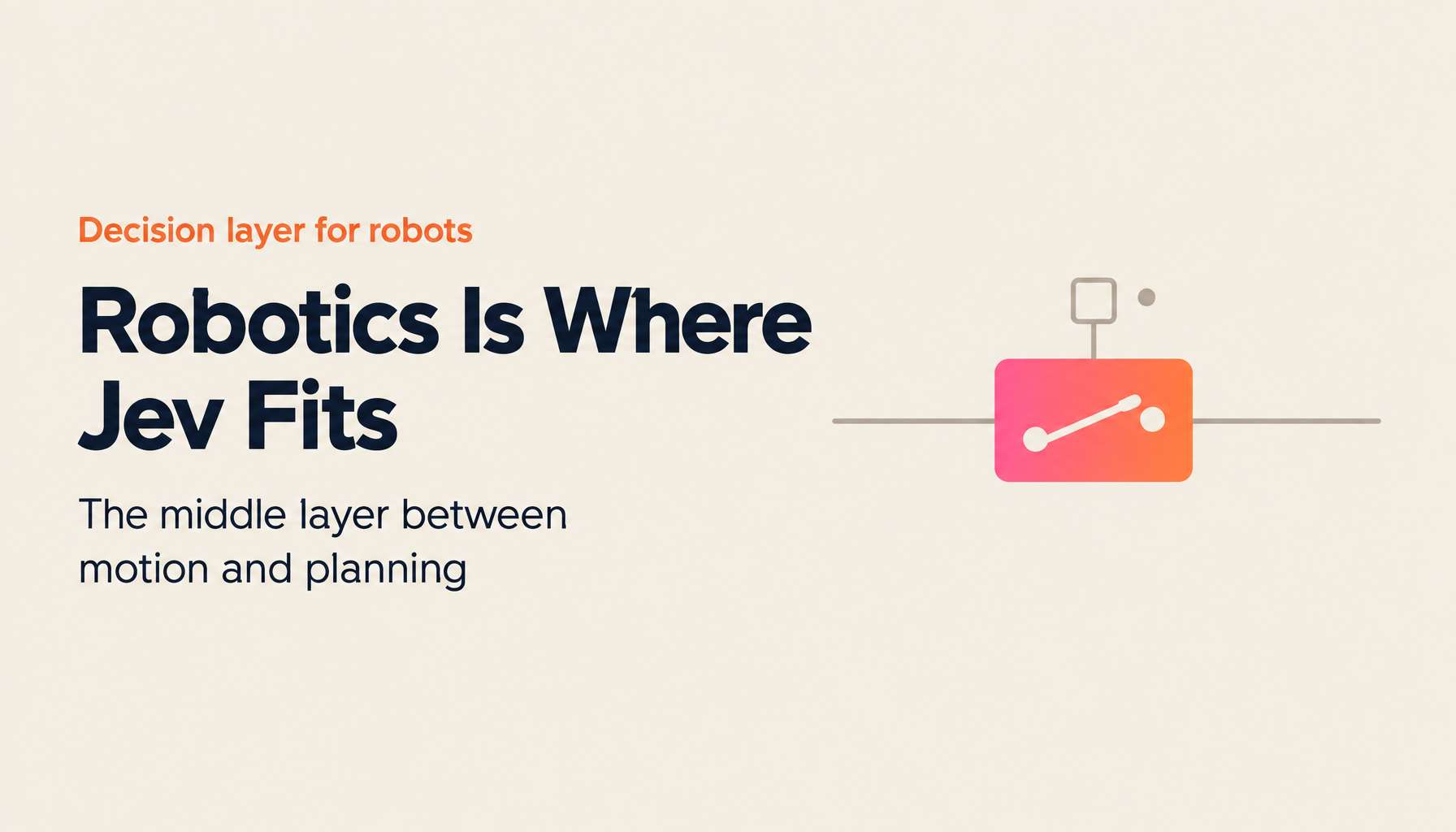 Robotics Is Where Jev Belongs: The Decision Layer Between Motion and Planning