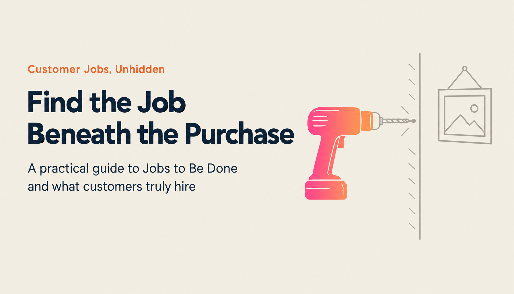 What Is JTBD (Jobs to Be Done)? How to Find the Job Your Customer Wants Done