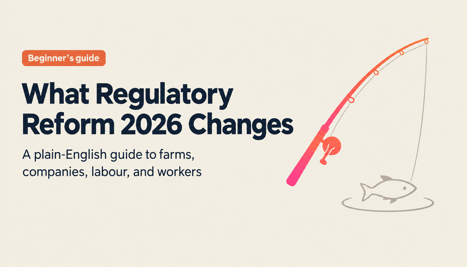 Regulatory Reform 2026, Explained for Beginners: Agriculture and Fisheries, Company Law and M&A, Labour, and Foreign Workers