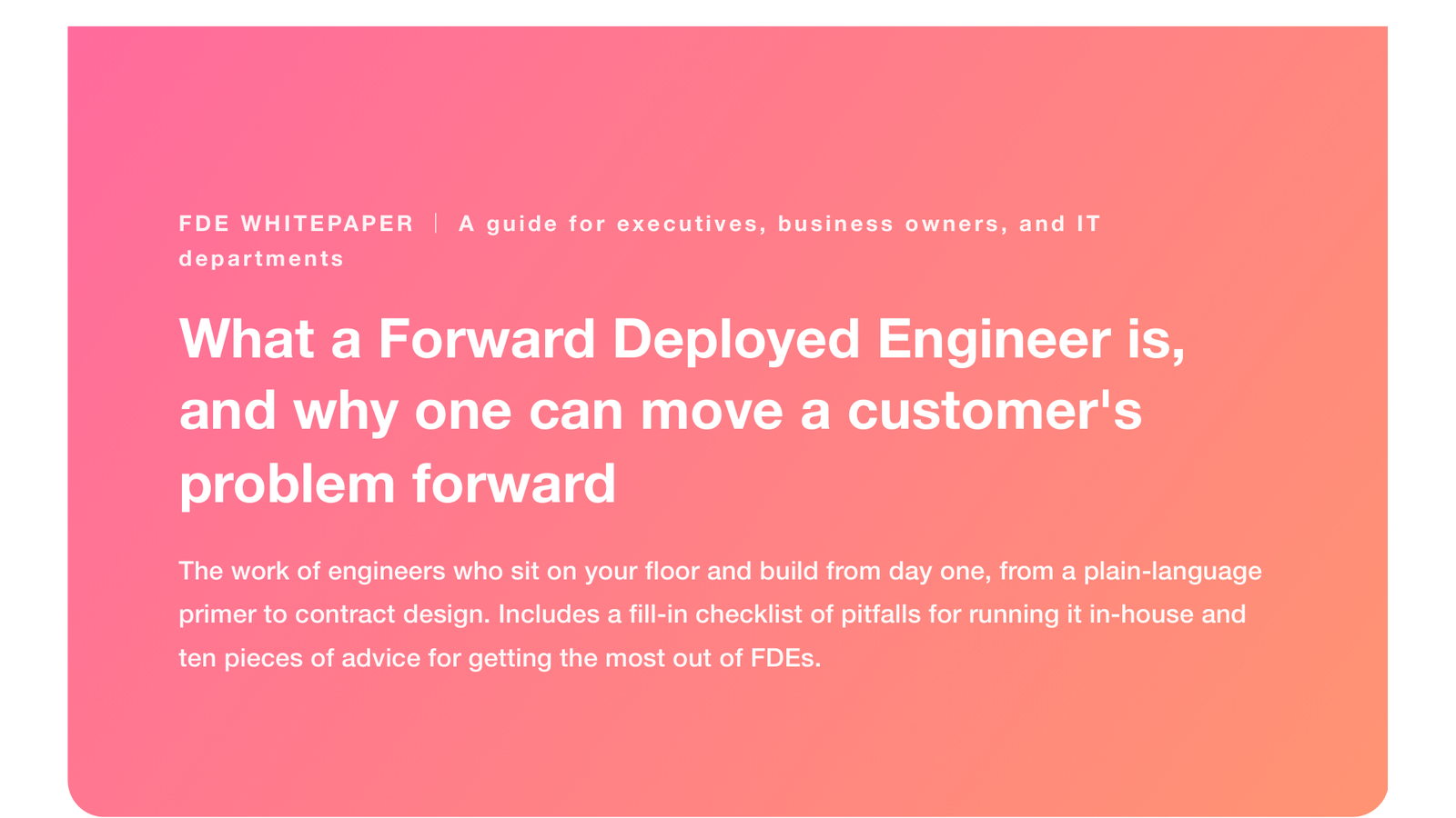 FDE Whitepaper: What a Forward Deployed Engineer Is, and Why One Can Move a Customer's Problem Forward (2026)